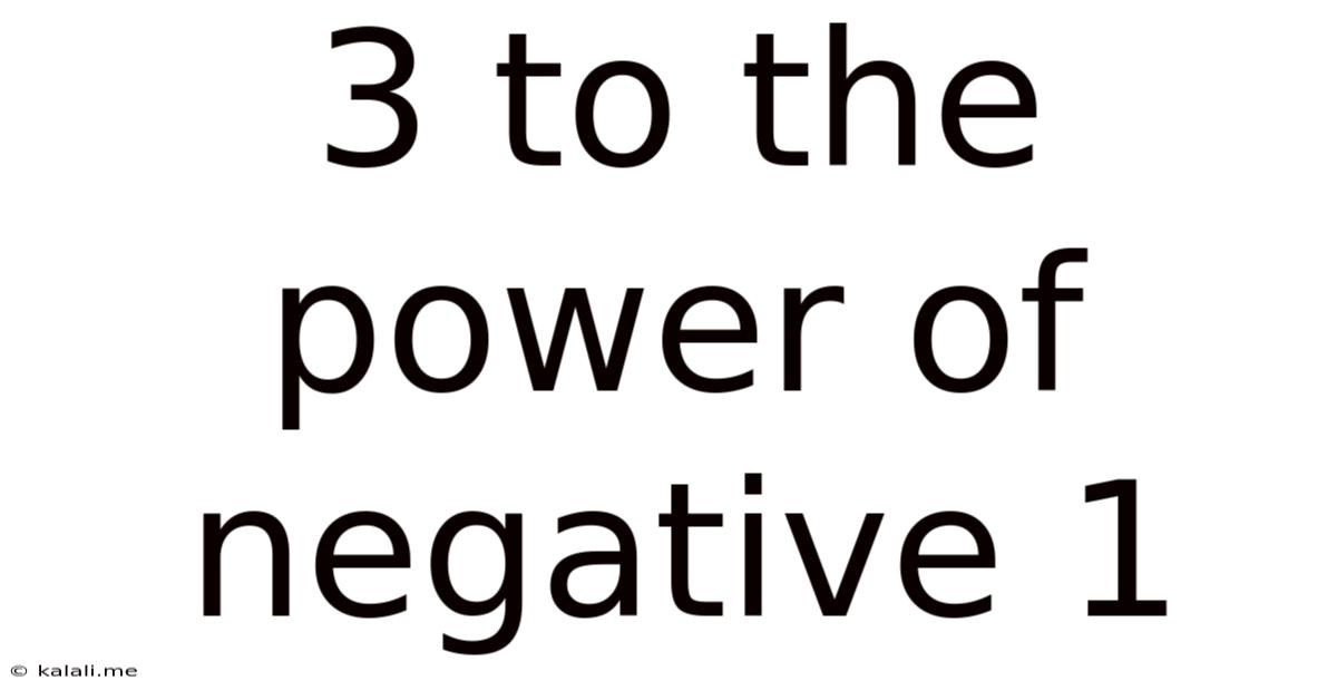 3 To The Power Of Negative 1