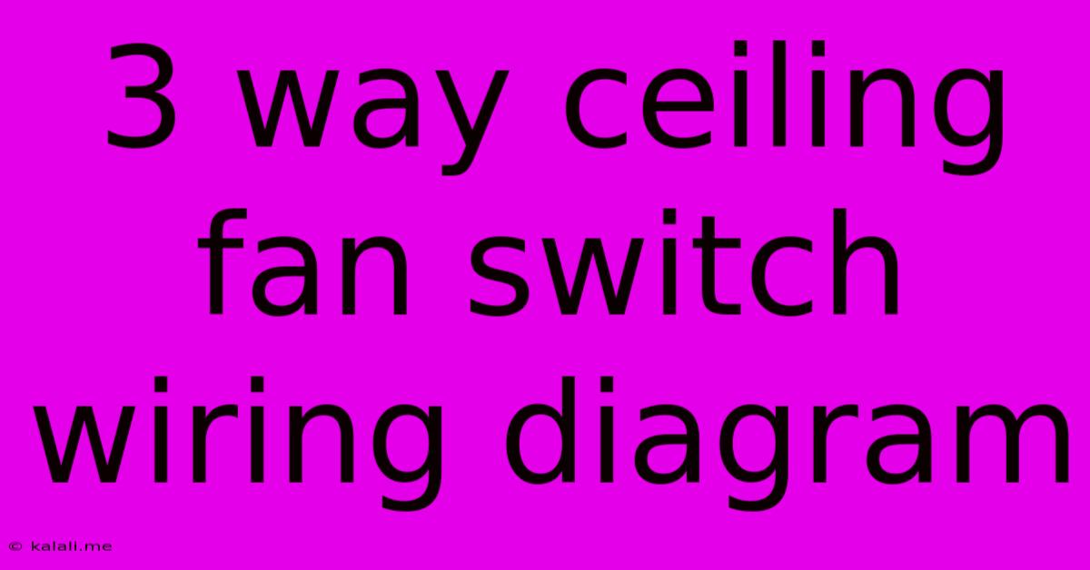 3 Way Ceiling Fan Switch Wiring Diagram