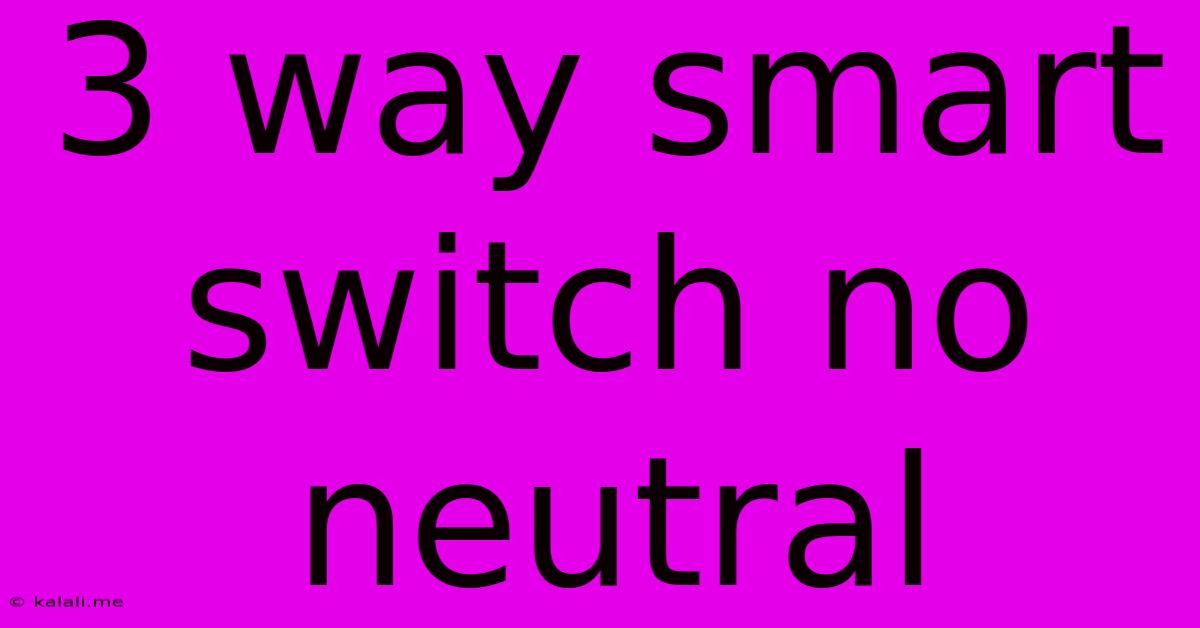 3 Way Smart Switch No Neutral