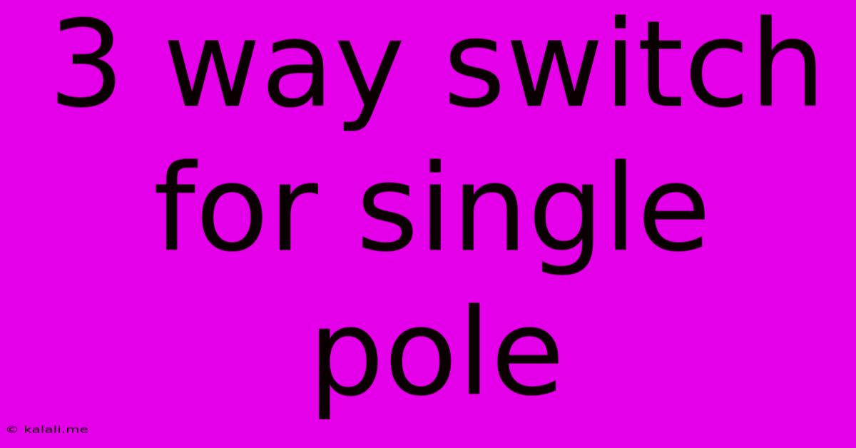 3 Way Switch For Single Pole