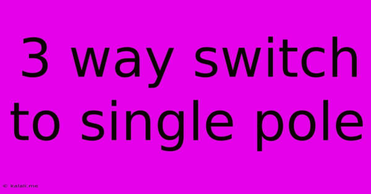 3 Way Switch To Single Pole