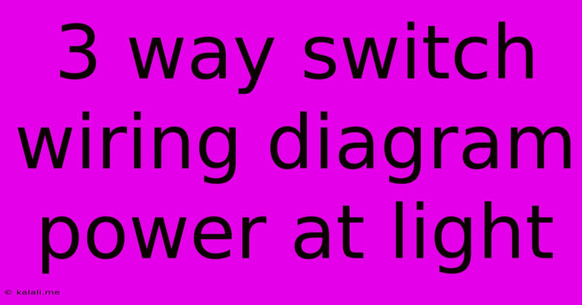 3 Way Switch Wiring Diagram Power At Light