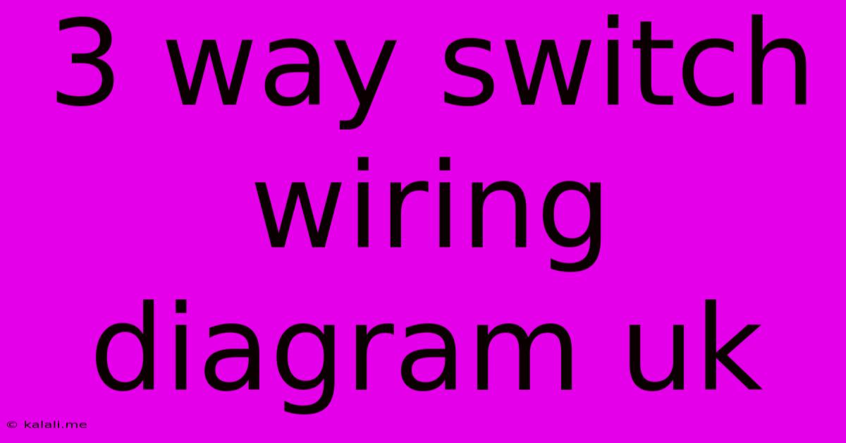 3 Way Switch Wiring Diagram Uk