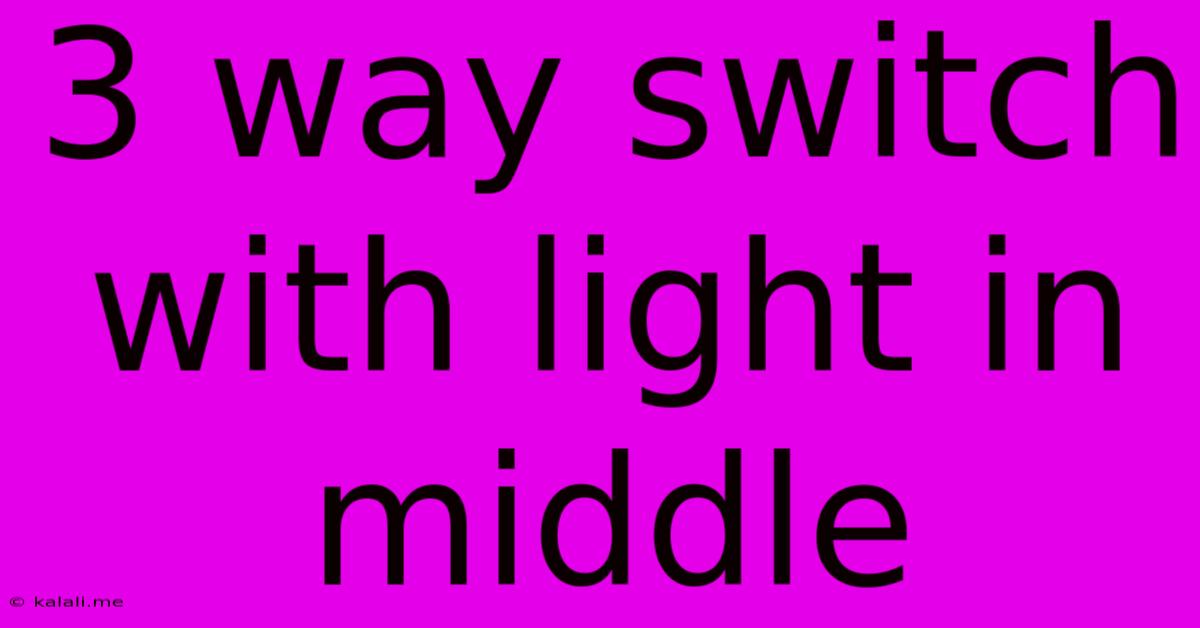 3 Way Switch With Light In Middle