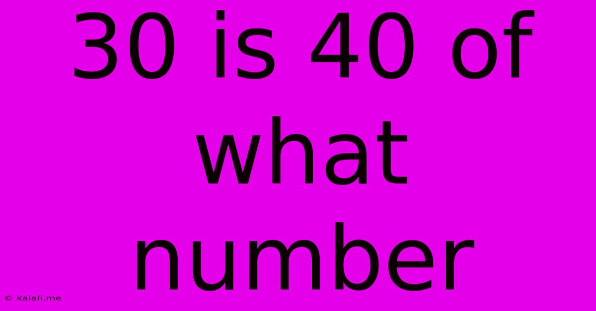 30 Is 40 Of What Number