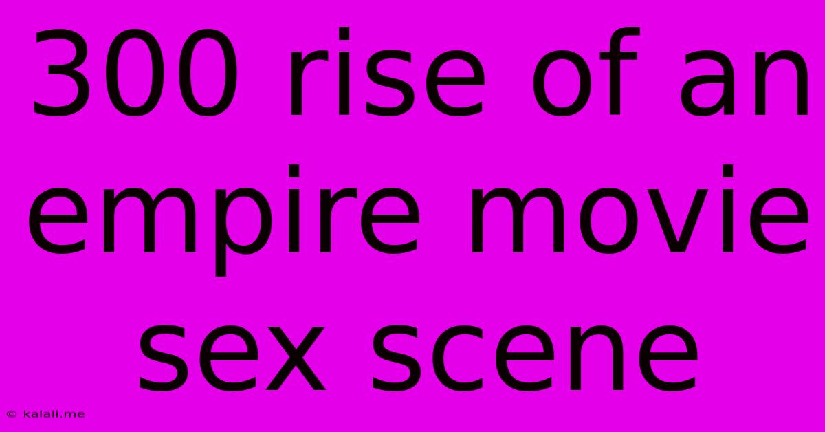 300 Rise Of An Empire Movie Sex Scene