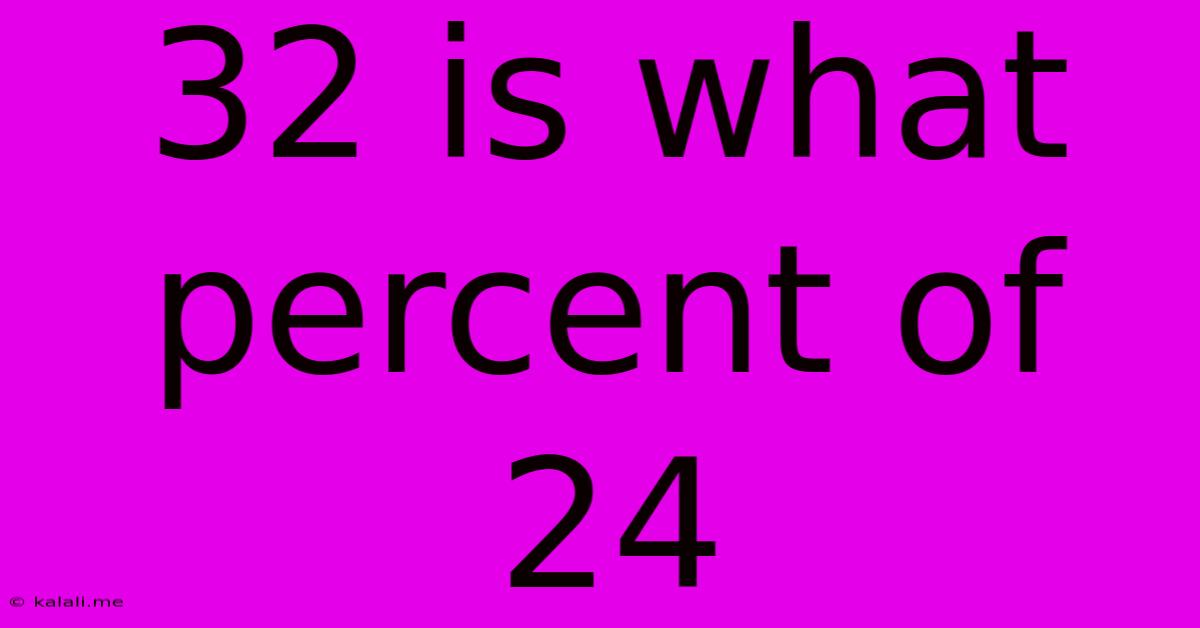 32 Is What Percent Of 24