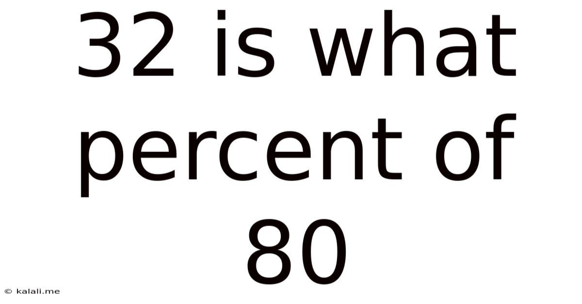 32 Is What Percent Of 80