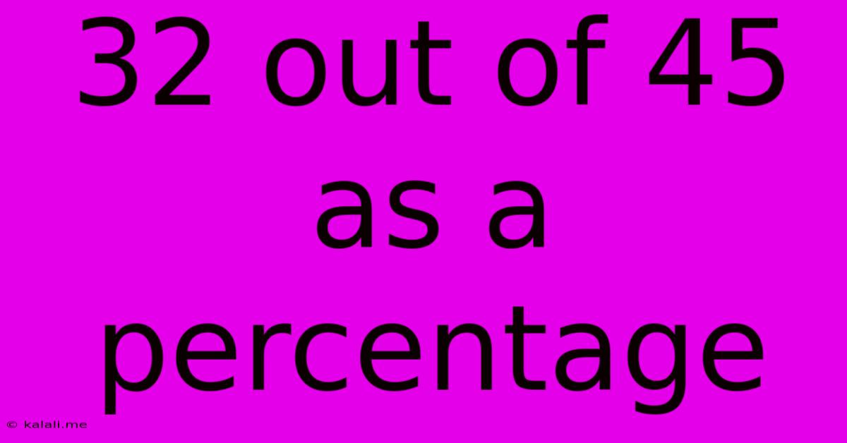 32 Out Of 45 As A Percentage