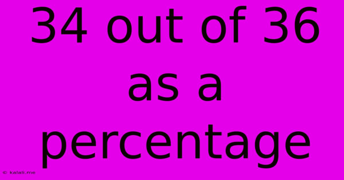 34 Out Of 36 As A Percentage