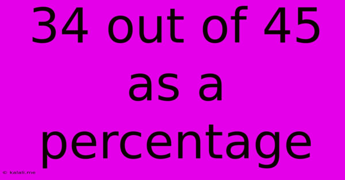 34 Out Of 45 As A Percentage