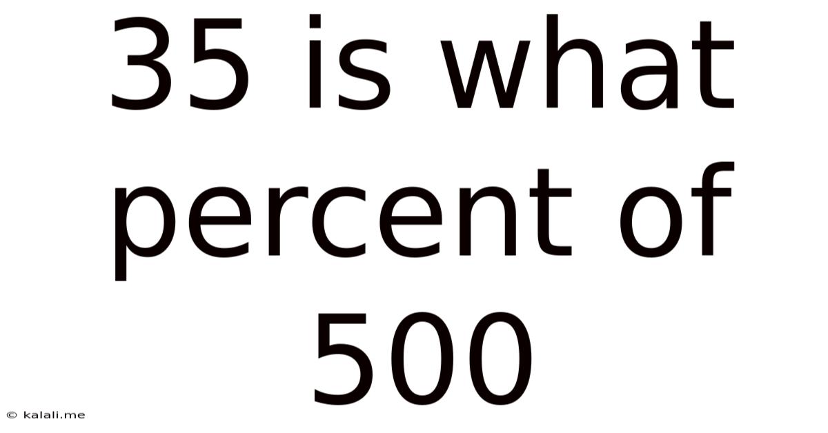 35 Is What Percent Of 500