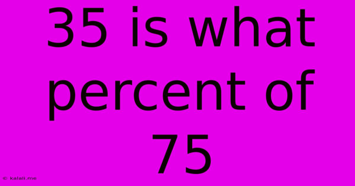 35 Is What Percent Of 75