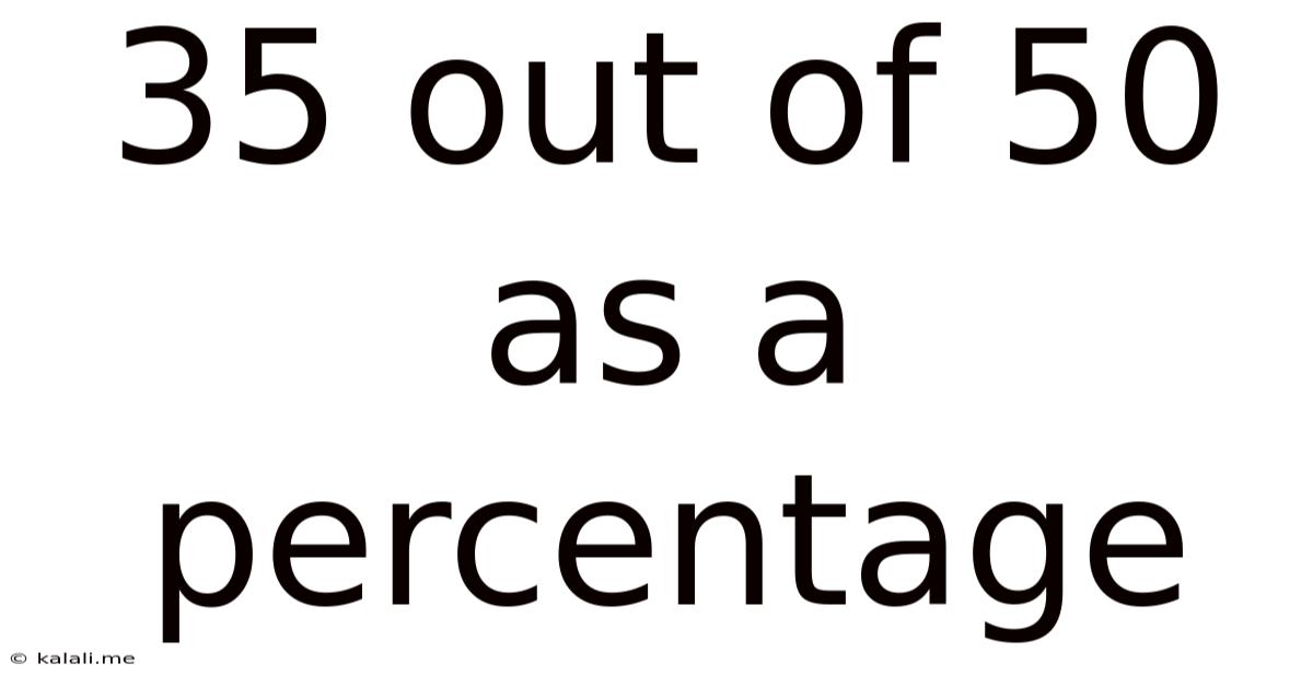 35 Out Of 50 As A Percentage