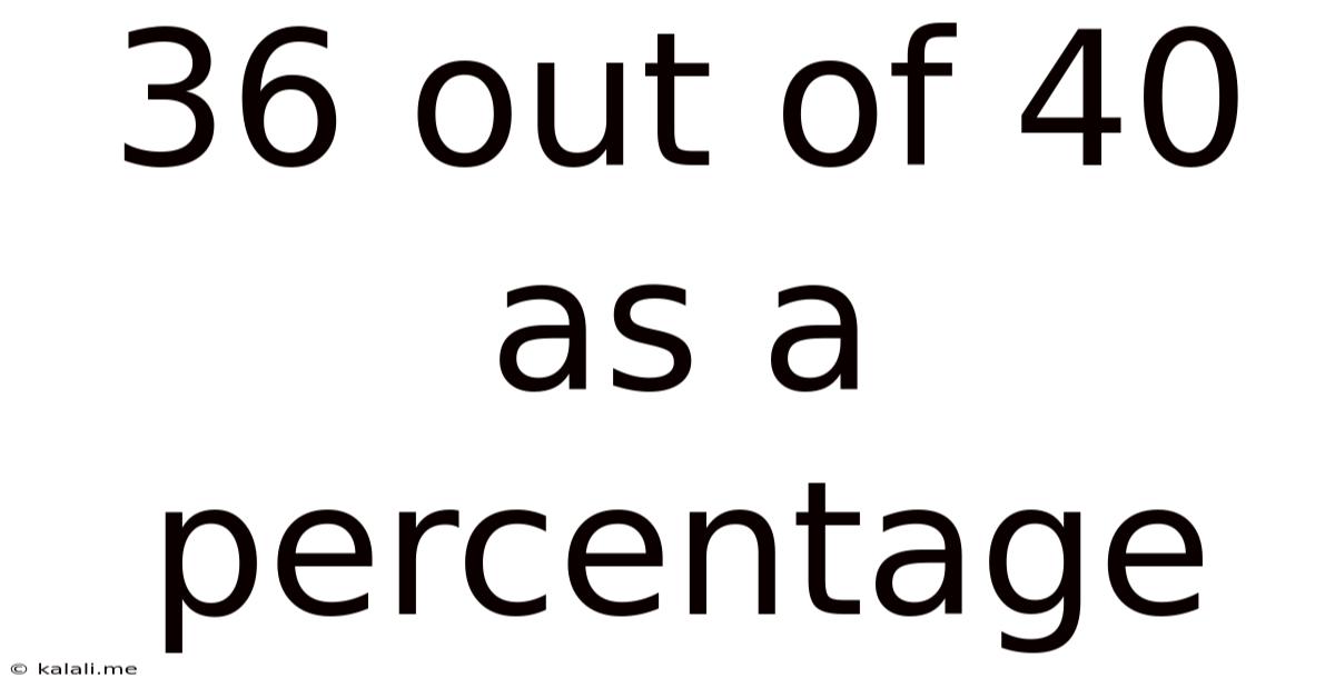 36 Out Of 40 As A Percentage