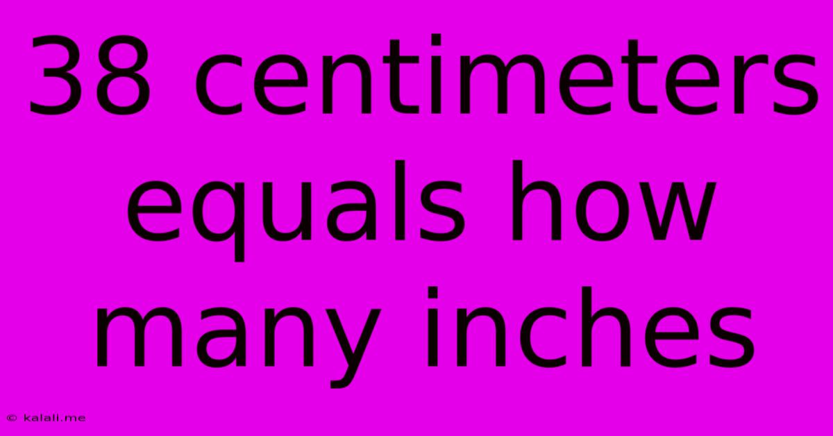 38 Centimeters Equals How Many Inches