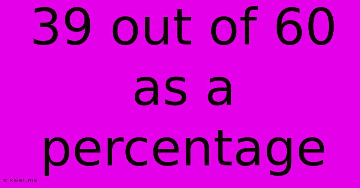 39 Out Of 60 As A Percentage