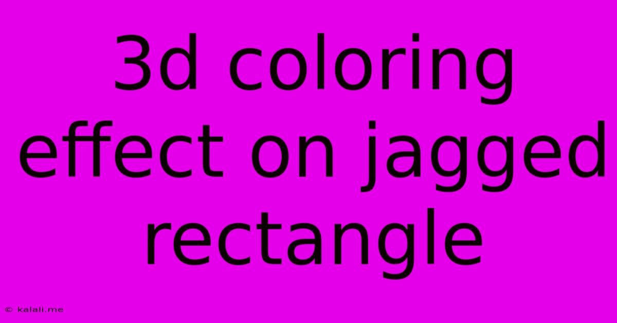 3d Coloring Effect On Jagged Rectangle