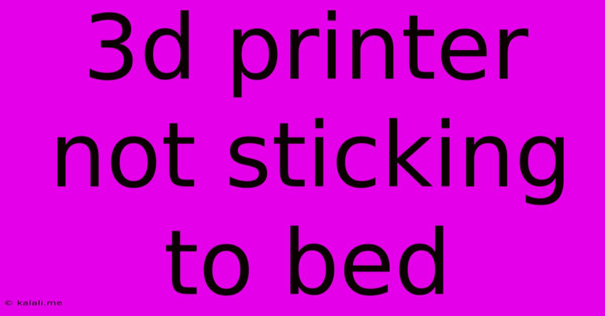 3d Printer Not Sticking To Bed
