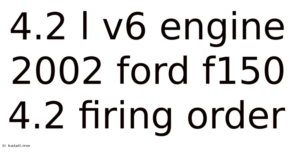 4.2 L V6 Engine 2002 Ford F150 4.2 Firing Order