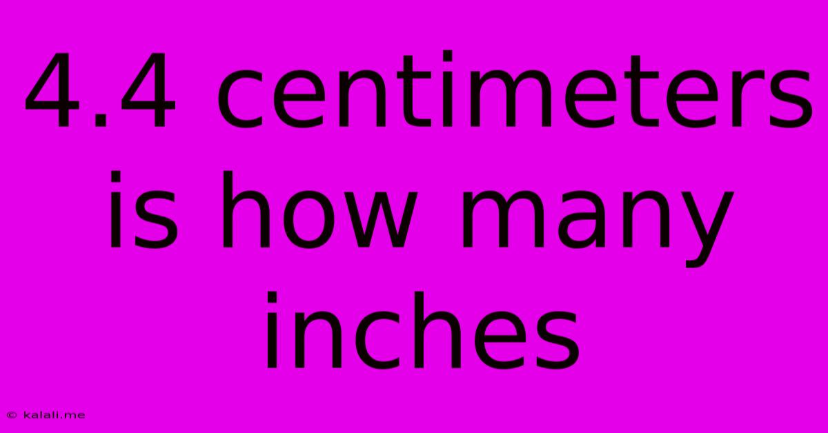 4.4 Centimeters Is How Many Inches