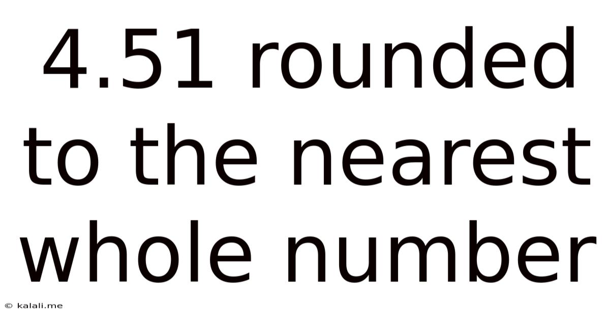 4.51 Rounded To The Nearest Whole Number