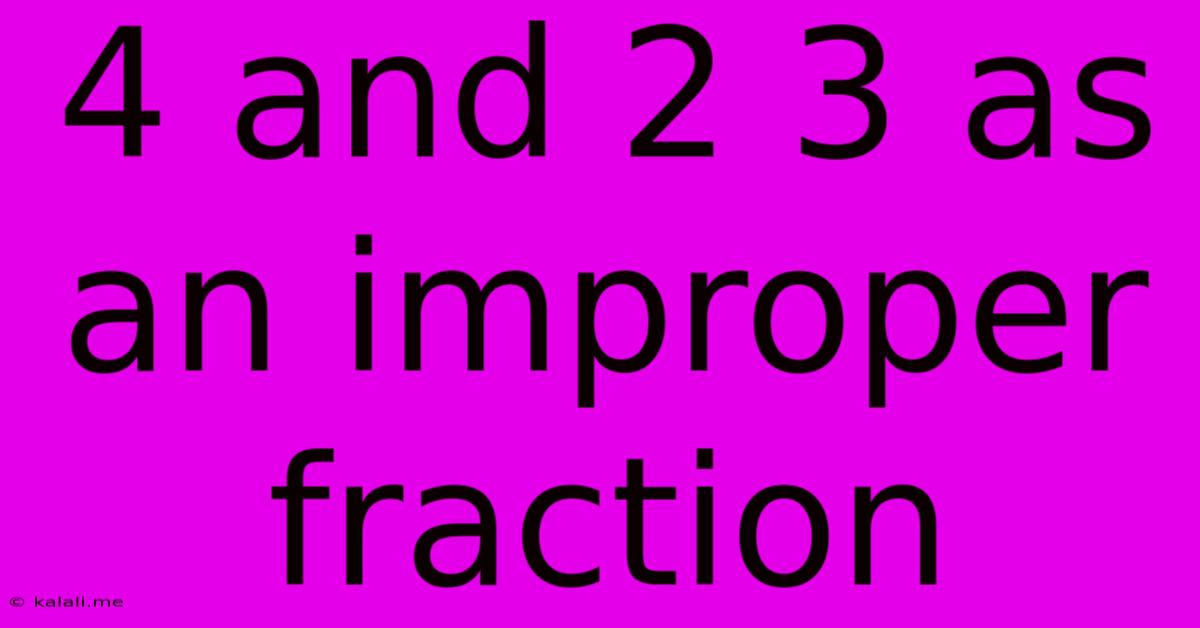 4 And 2 3 As An Improper Fraction