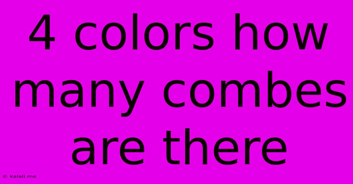4 Colors How Many Combes Are There