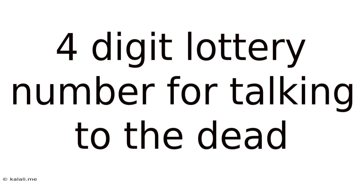 4 Digit Lottery Number For Talking To The Dead