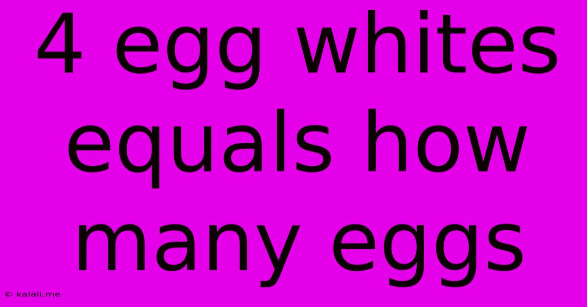 4 Egg Whites Equals How Many Eggs