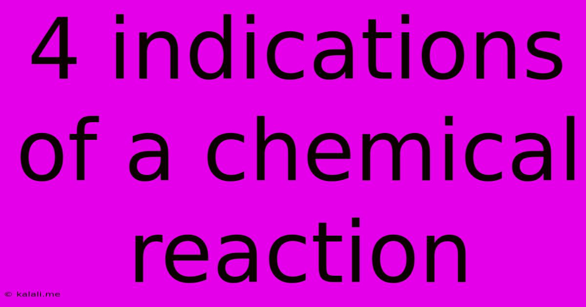 4 Indications Of A Chemical Reaction