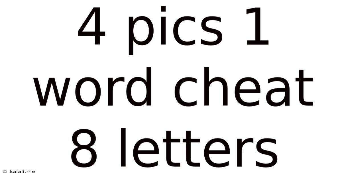 4 Pics 1 Word Cheat 8 Letters