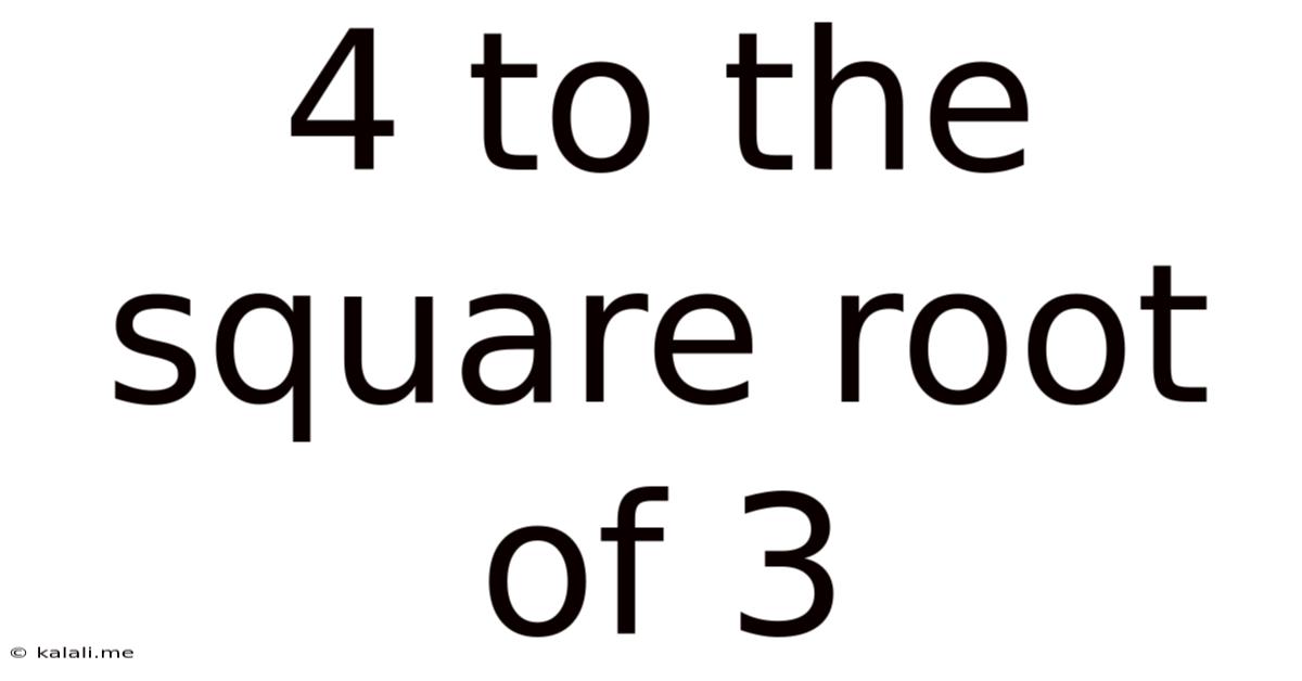4 To The Square Root Of 3