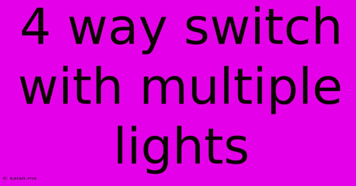 4 Way Switch With Multiple Lights
