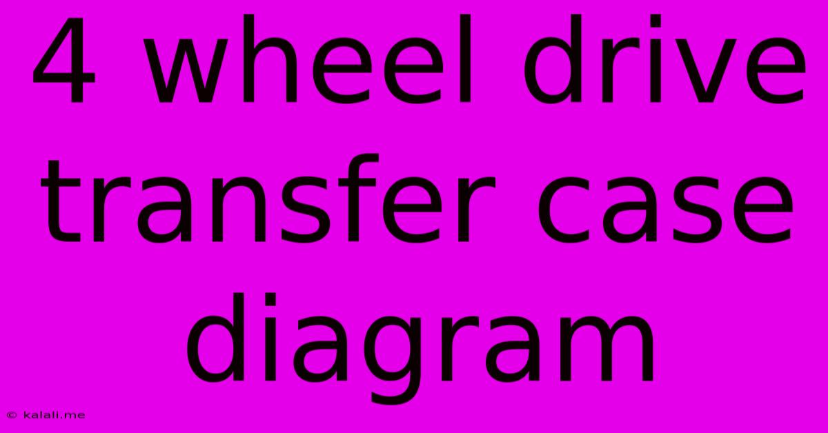 4 Wheel Drive Transfer Case Diagram