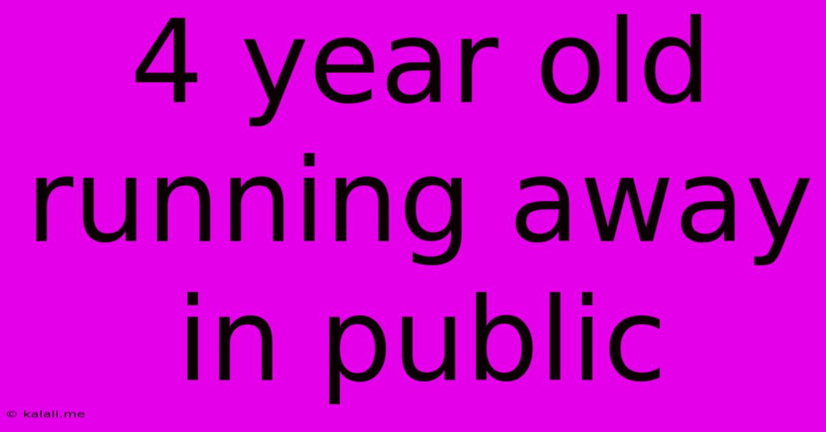 4 Year Old Running Away In Public