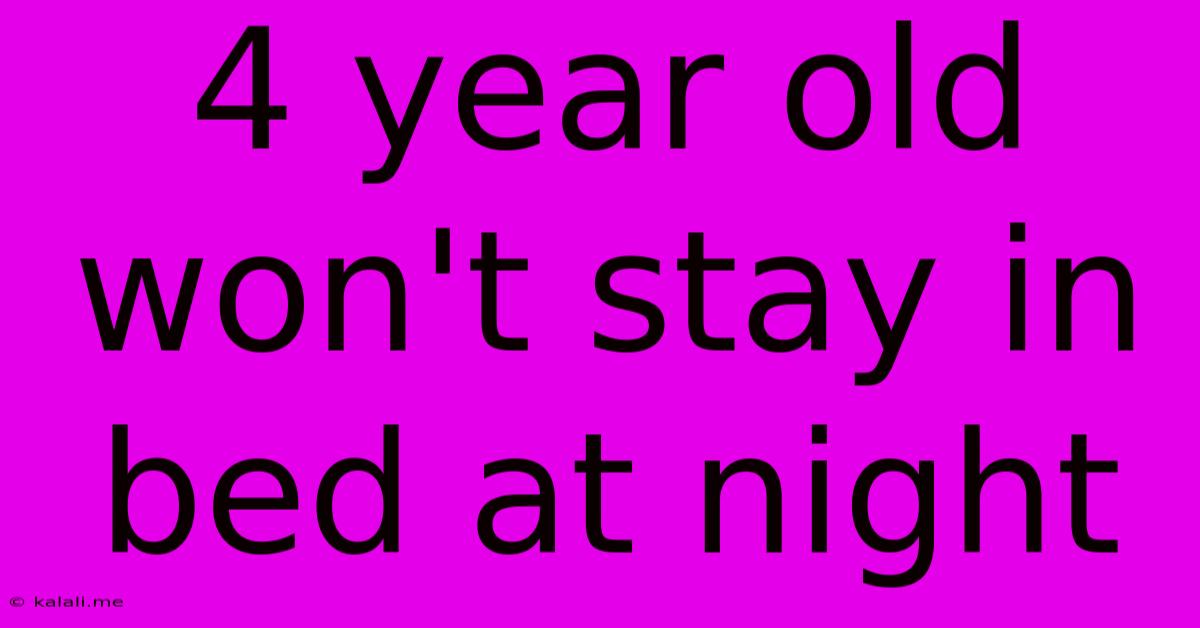 4 Year Old Won't Stay In Bed At Night