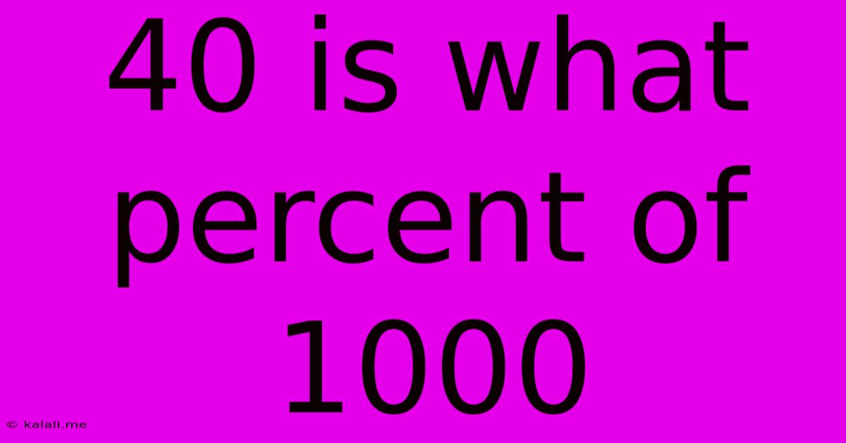 40 Is What Percent Of 1000