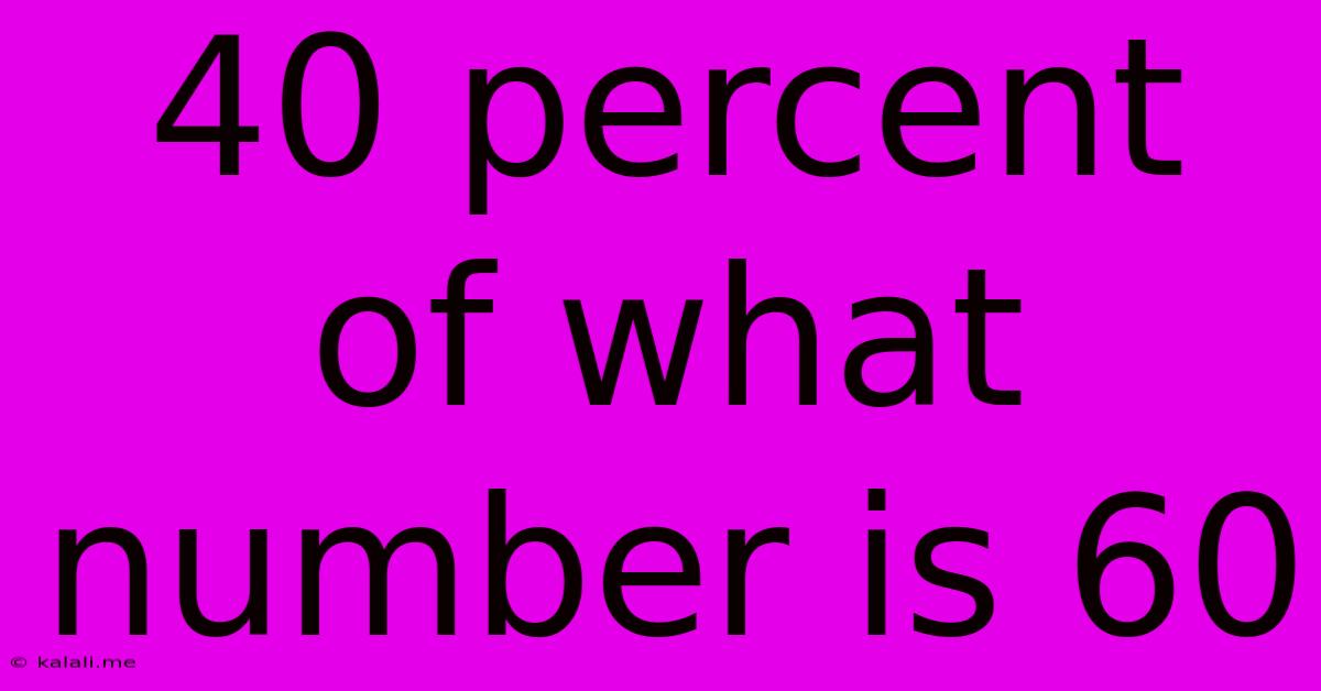 40 Percent Of What Number Is 60