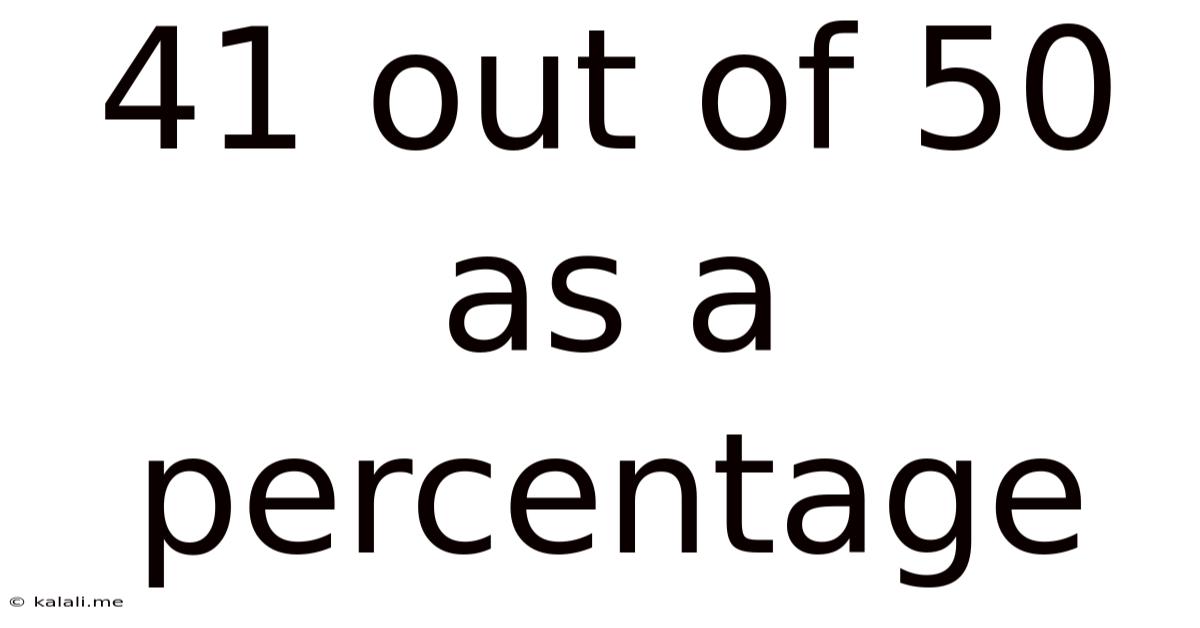 41 Out Of 50 As A Percentage
