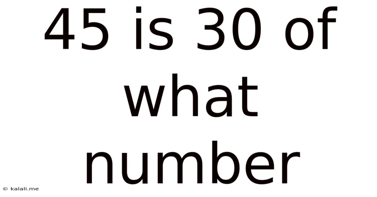 45 Is 30 Of What Number