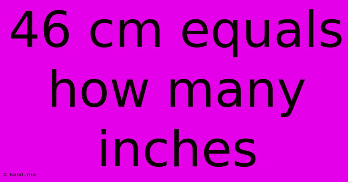 46 Cm Equals How Many Inches