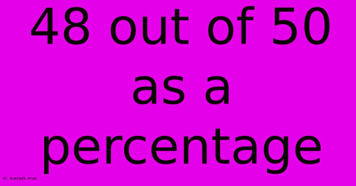 48 Out Of 50 As A Percentage