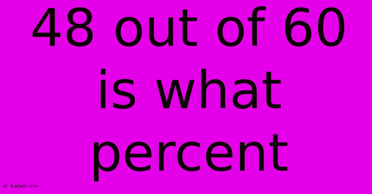48 Out Of 60 Is What Percent