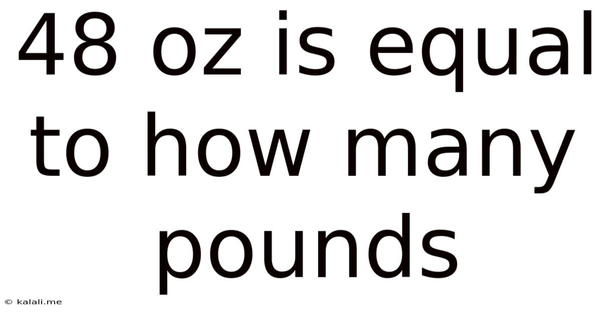 48 Oz Is Equal To How Many Pounds
