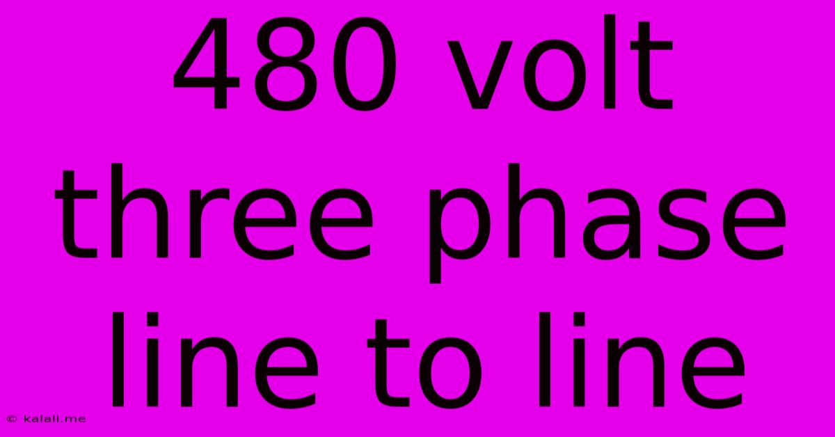 480 Volt Three Phase Line To Line