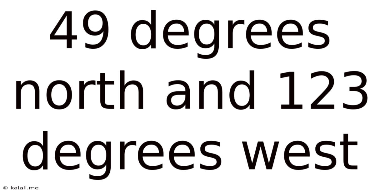 49 Degrees North And 123 Degrees West