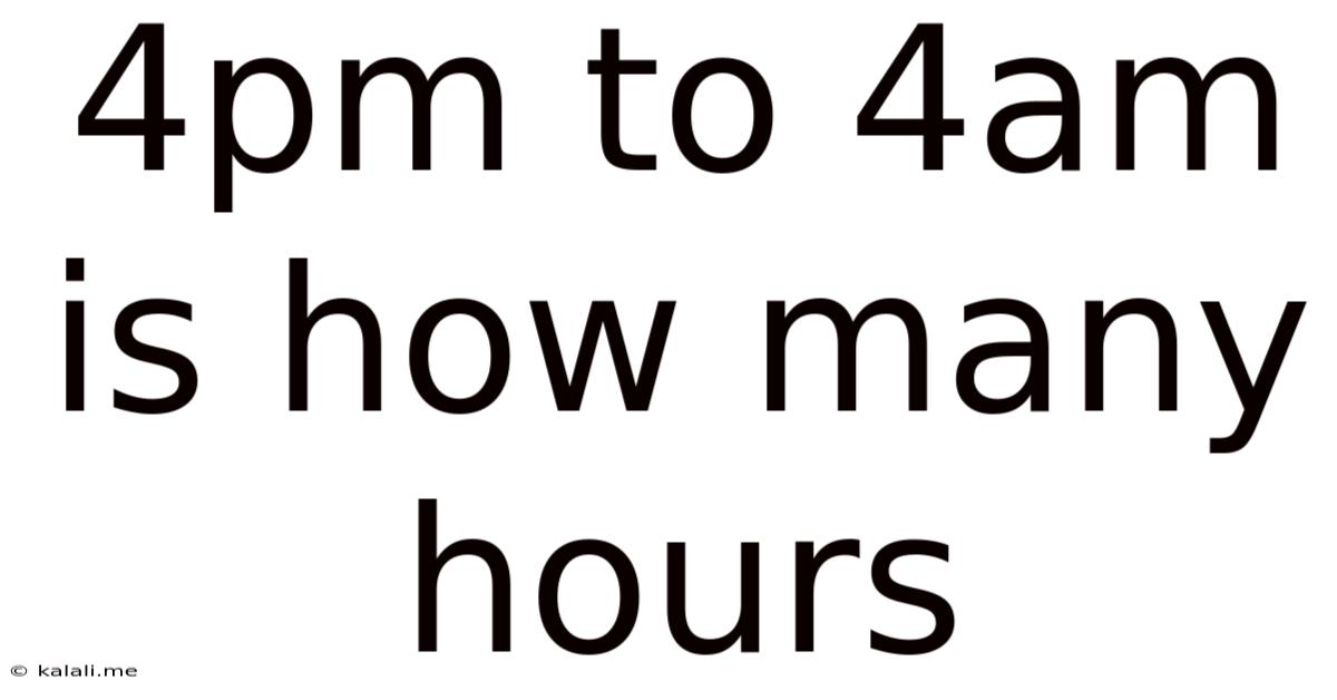 4pm To 4am Is How Many Hours