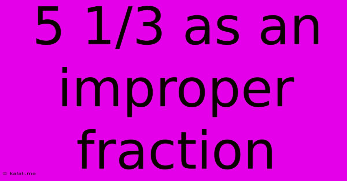 5 1/3 As An Improper Fraction