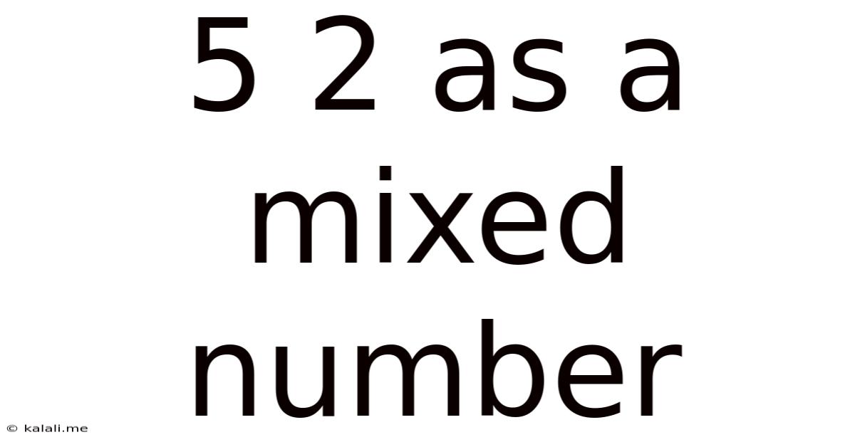 5 2 As A Mixed Number